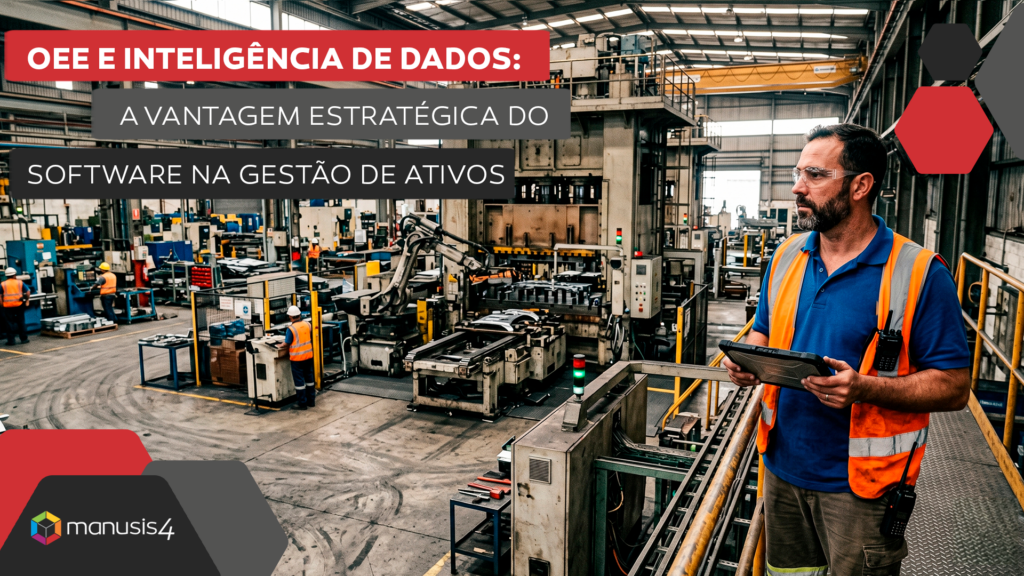 OEE e Inteligência de Dados - A Vantagem Estratégica do Software na Gestão de Ativos - Manusis4